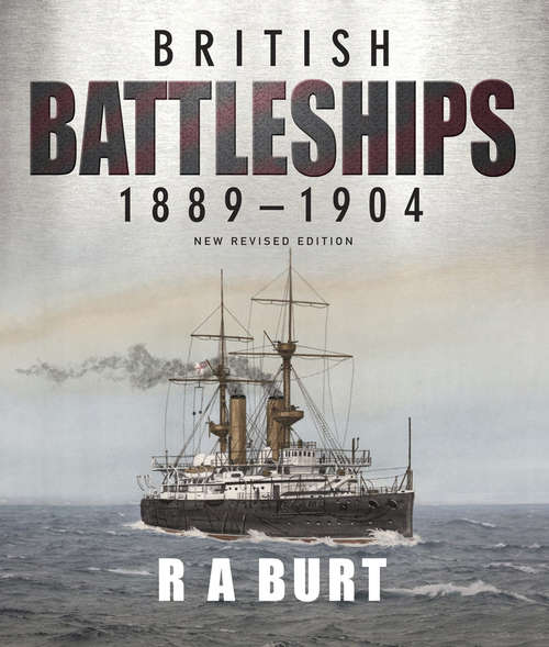British Battleships, 1889–1904: New Revised Edition