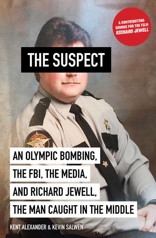 Book cover of The Suspect: An Olympic Bombing, the FBI, the Media, and Richard Jewell, the Man Caught in the Middle