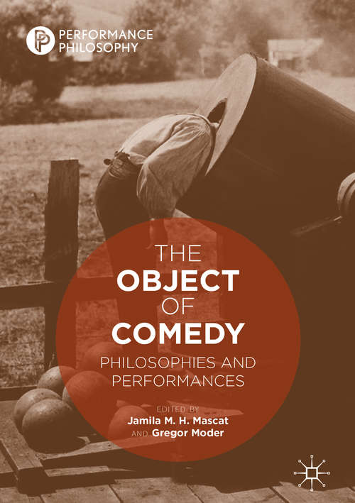 Book cover of The Object of Comedy: Philosophies and Performances (1st ed. 2019) (Performance Philosophy)