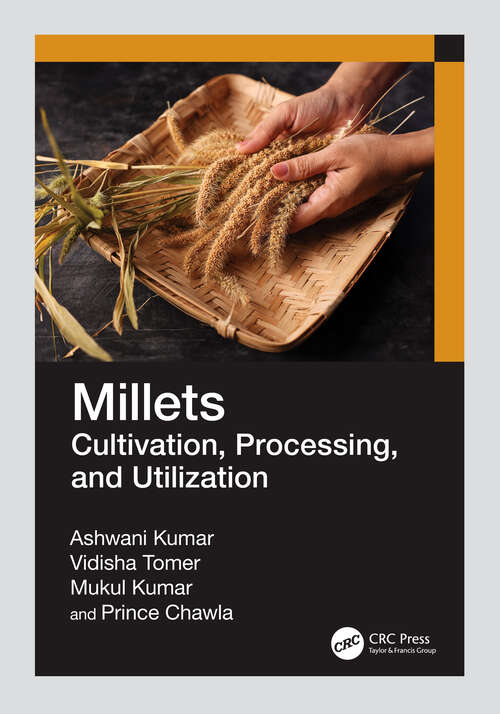 Book cover of Millets: Cultivation, Processing, and Utilization