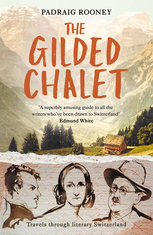 Book cover of The Gilded Chalet: Off-piste in Literary Switzerland