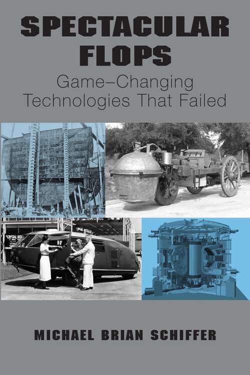 Book cover of Spectacular Flops: Game-Changing Technologies That Failed