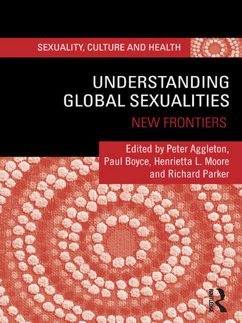 Understanding Global Sexualities: New Frontiers (Sexuality, Culture and Health)