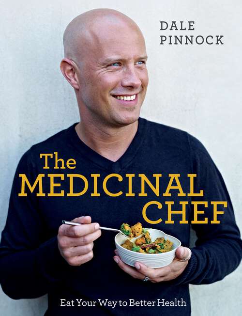 Book cover of The Medicinal Chef: Eat Your Way to Better Health (The Medicinal Chef)
