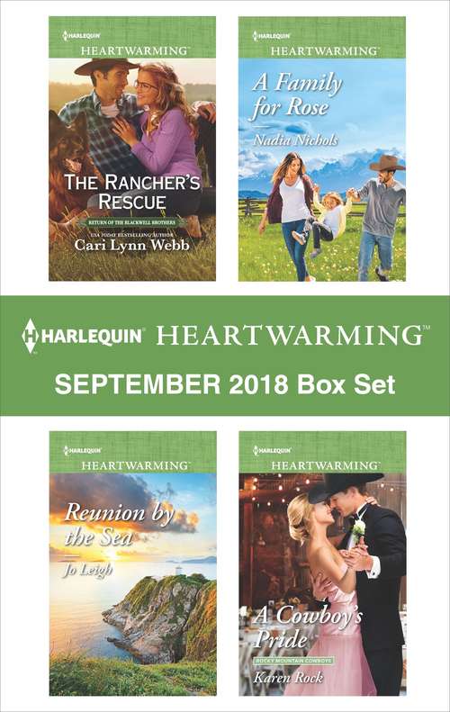 Harlequin Heartwarming September 2018 Box Set: The Rancher's Rescue\Reunion by the Sea\A Family for Rose\A Cowboy's Pride