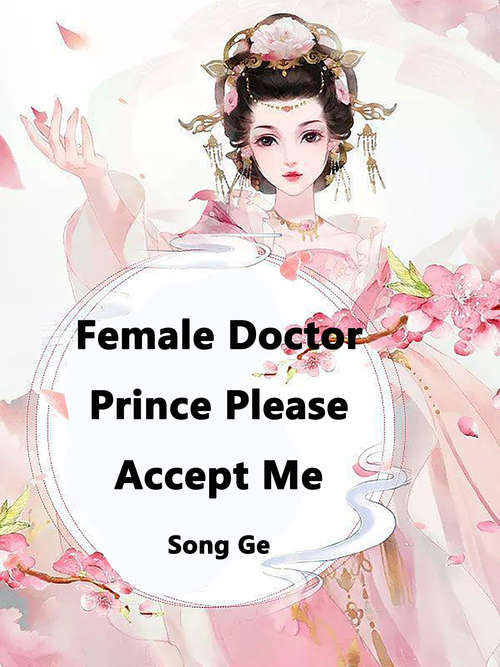 Female Doctor, Prince Please Accept Me: Volume 2 (Volume 2 #2)