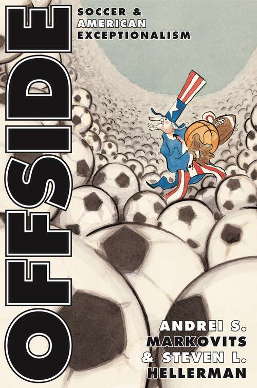 Book cover of Offside: Soccer and American Exceptionalism (Princeton Studies in Cultural Sociology #61)