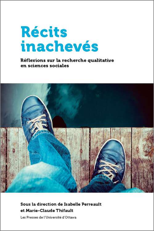 Book cover of Récits inachevés: Réflexions sur les défis de la recherche qualitative (Santé et société)