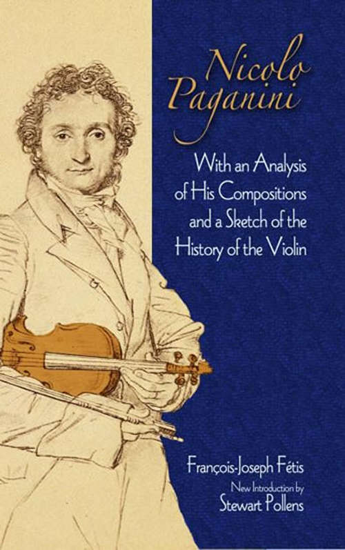 Book cover of Nicolo Paganini: With an Analysis of His Compositions and a Sketch of the History of the Violin (Dover Books on Music)