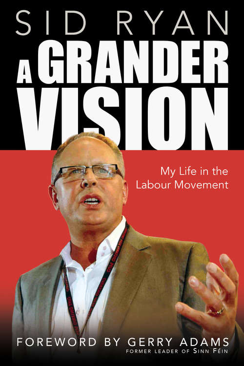 Book cover of A Grander Vision: My Life in the Labour Movement