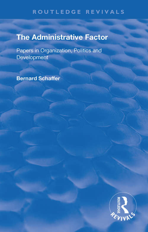 Book cover of The Administrative Factor: Papers in Organization, Politics and Development (Routledge Revivals)