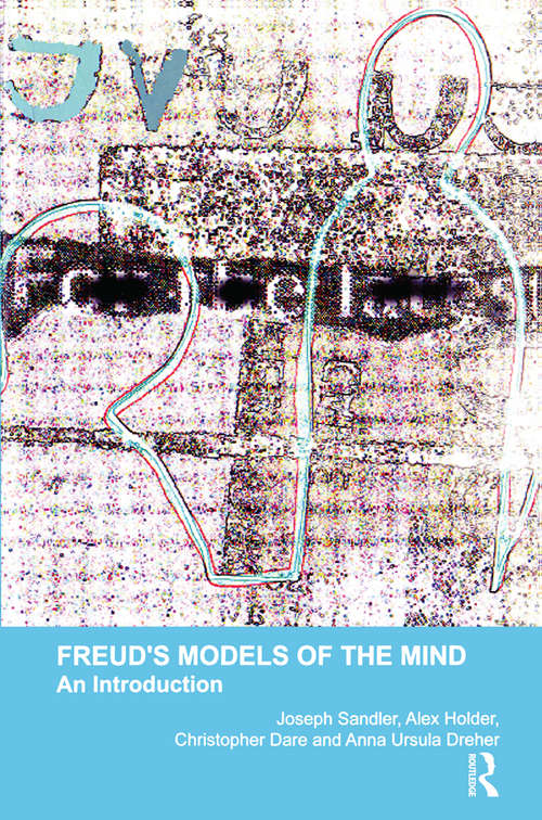 Freud's Models of the Mind: An Introduction (The\psychoanalytic Monograph Ser. #Vol. 1)