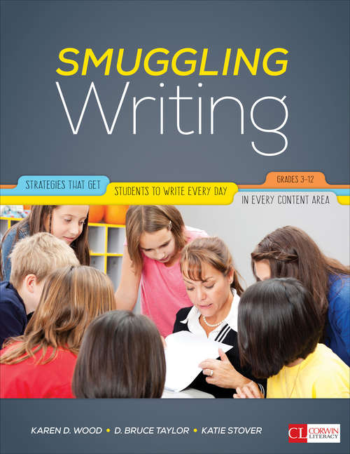 Smuggling Writing: Strategies That Get Students to Write Every Day, in Every Content Area, Grades 3-12 (Corwin Literacy)