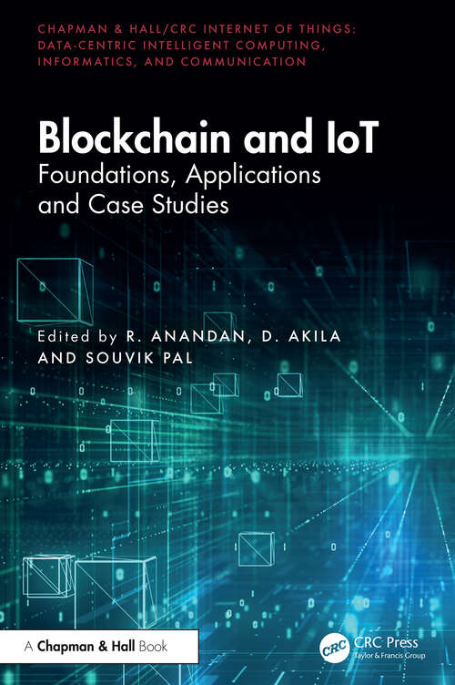 Book cover of Blockchain and IoT: Foundations, Applications and Case Studies (1) (Chapman & Hall/CRC Internet of Things)