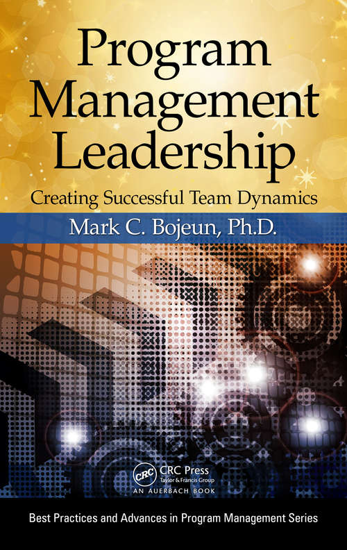 Book cover of Program Management Leadership: Creating Successful Team Dynamics (Best Practices in Portfolio, Program, and Project Management #9)