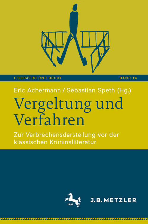 Book cover of Vergeltung und Verfahren: Zur Verbrechensdarstellung vor der klassischen Kriminalliteratur (Literatur und Recht #16)