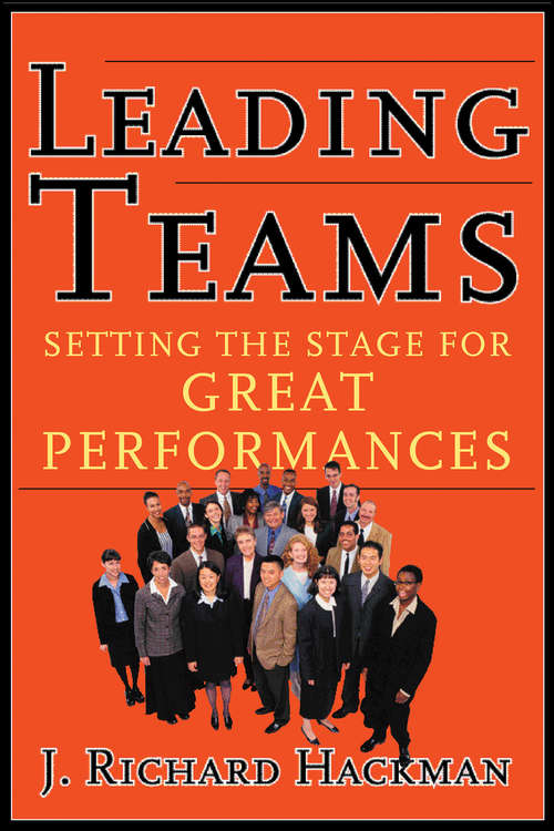 Leading Teams: Setting the Stage for Great Performances