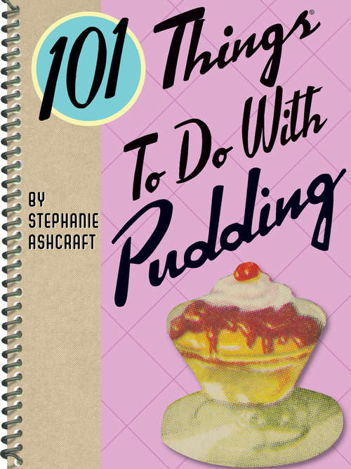 Book cover of 101 Things To Do With Pudding (101 Things To Do With)