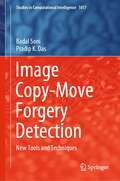 Image Copy-Move Forgery Detection: New Tools and Techniques (Studies in Computational Intelligence #1017)