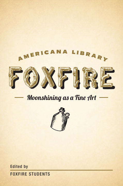 Book cover of Moonshining as a Fine Art: The Foxfire Americana Library (1) (The Foxfire Americana Library)