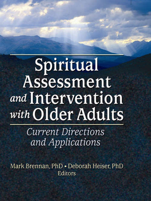 Spiritual Assessment and Intervention with Older Adults: Current Directions and Applications