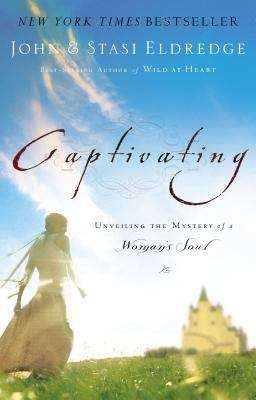 Book cover of Captivating: Unveiling the Mystery of a Woman's Soul
