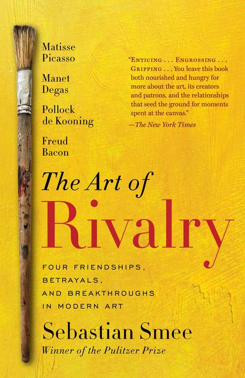 Book cover of The Art of Rivalry: Four Friendships, Betrayals, and Breakthroughs in Modern Art