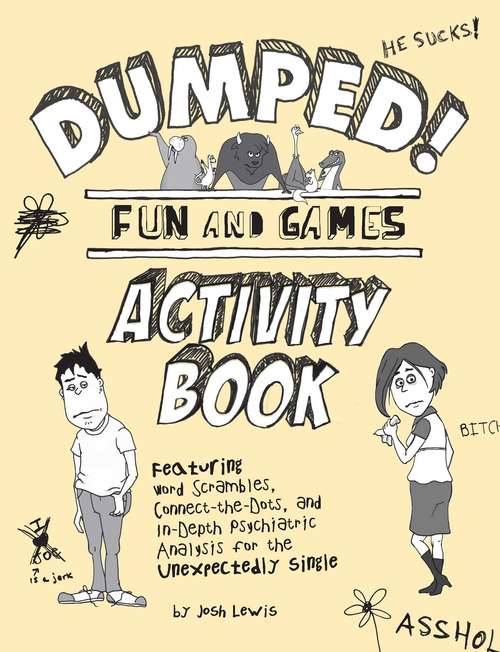Book cover of Dumped!: Fun & Games Activity Book Featuring Word Scrambles, Connect-the-Dots, and in-depth Psychiatric Analysis for the Unexpectedly Single