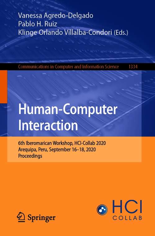 Human-Computer Interaction: 6th Iberomarican Workshop, HCI-Collab 2020, Arequipa, Peru, September 16–18, 2020, Proceedings (Communications in Computer and Information Science #1334)