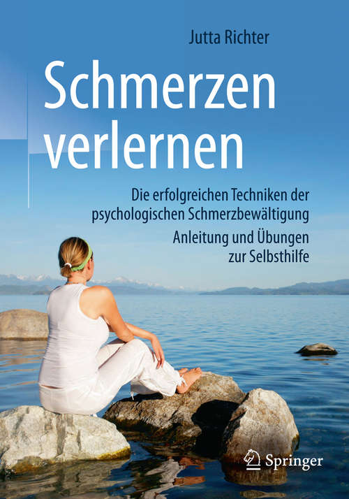 Book cover of Schmerzen verlernen: Die erfolgreichen Techniken der psychologischen Schmerzbewältigung, Anleitung und Übungen zur Selbsthilfe (3. Aufl. 2018)