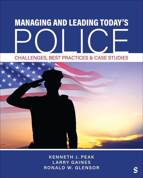 Book cover of Managing and Leading Today′s Police: Challenges, Best Practices & Case Studies (Fifth Edition)