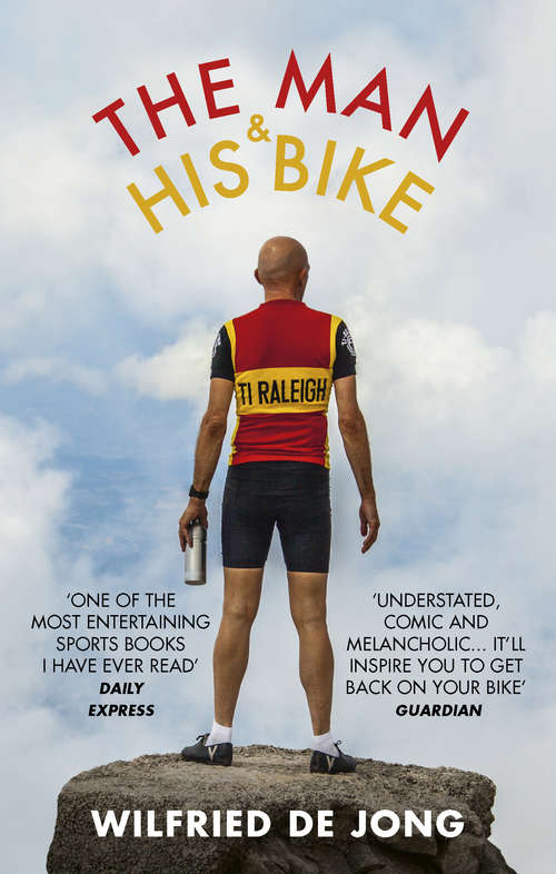 Book cover of The Man and His Bike: Musings on life and the art of cycling