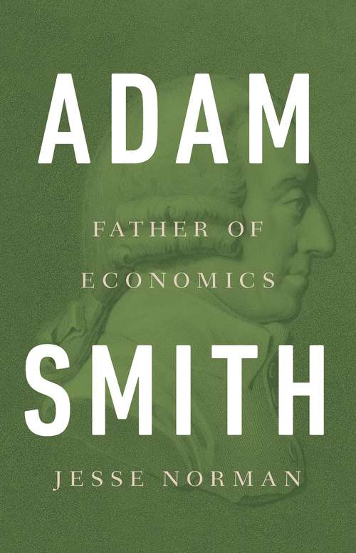 Book cover of Adam Smith: Father of Economics