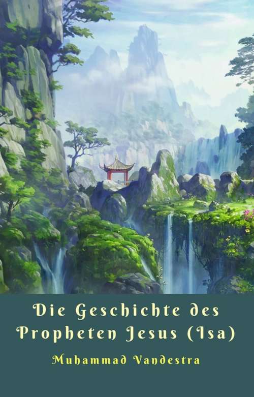 Book cover of Die Geschichte des Propheten Jesus (Isa)