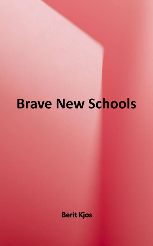 Book cover of Brave New Schools: A Bold Challenge to the Reshaping of Today's Young Minds