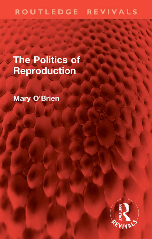 Book cover of The Politics of Reproduction (1) (Routledge Revivals)