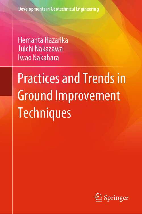 Book cover of Practices and Trends in Ground Improvement Techniques (1st ed. 2023) (Developments in Geotechnical Engineering)