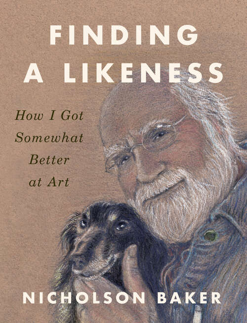 Book cover of Finding a Likeness: How I Got Somewhat Better at Art