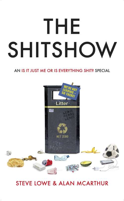 Book cover of The Shitshow: An ‘Is It Just Me Or Is Everything Shit?' Special