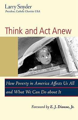 Book cover of Think and Act Anew: How Poverty in America Affects Us All and What We Can Do About It