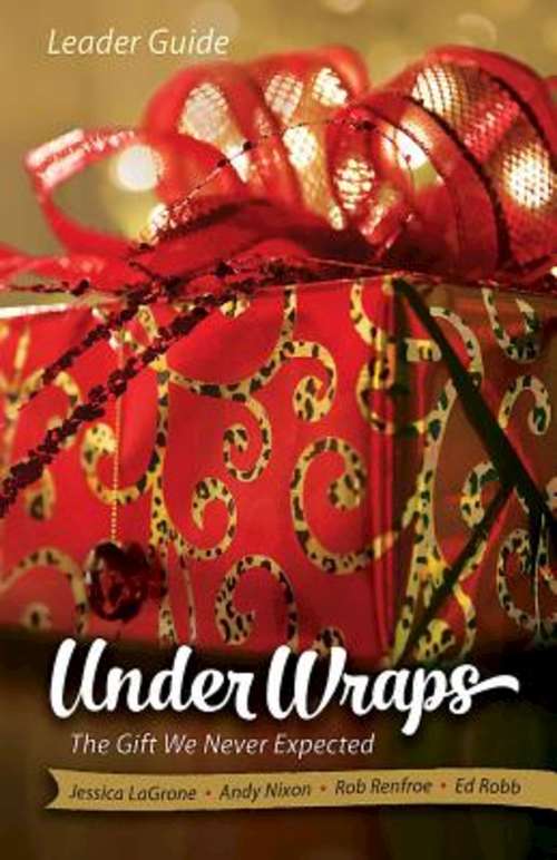 Under Wraps | Leader Guide: The Gift We Never Expected (Under Wraps Advent series)