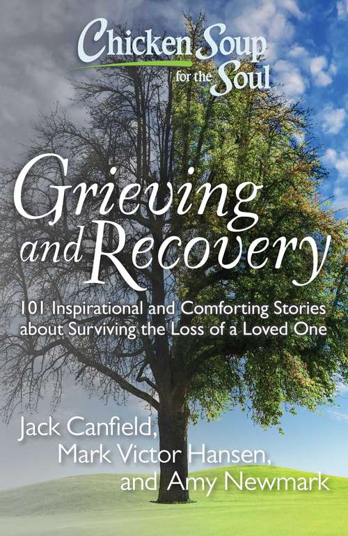 Book cover of Chicken Soup for the Soul: Grieving and Recovery