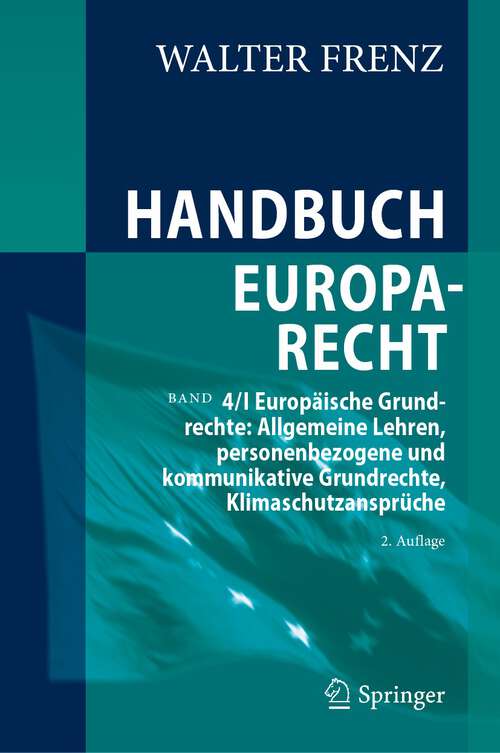 Book cover of Handbuch Europarecht: Band 4/I Europäische Grundrechte: Allgemeine Lehren, personenbezogene und kommunikative Grundrechte, Klimaschutzansprüche (2. Aufl. 2024)