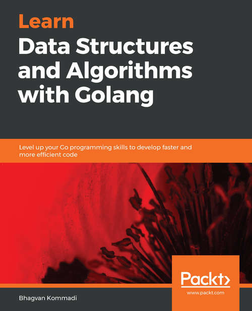 Book cover of Hands-On Data Structures and Algorithms with Go: Level Up Your Go Programming Skills To Develop Faster And More Efficient Code