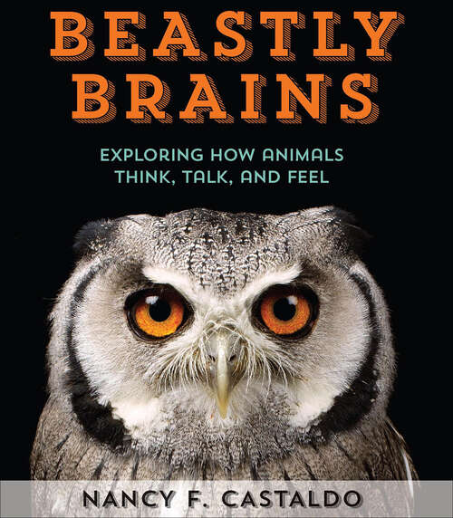 Book cover of Beastly Brains: Exploring How Animals Think, Talk, and Feel