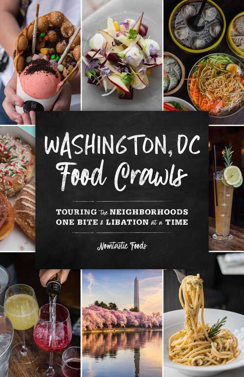 Book cover of Washington, DC Food Crawls: Touring the Neighborhoods One Bite and Libation at a Time (Food Crawls)