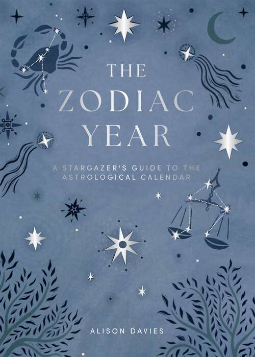 Book cover of The Zodiac Year: A Stargazer's Guide to the Astrological Calendar