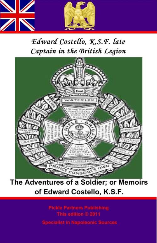 Book cover of Adventures of a Soldier; or Memoirs of Edward Costello, K.S.F. Formerly a Non-Commission Officer in The Rifle Brigade...