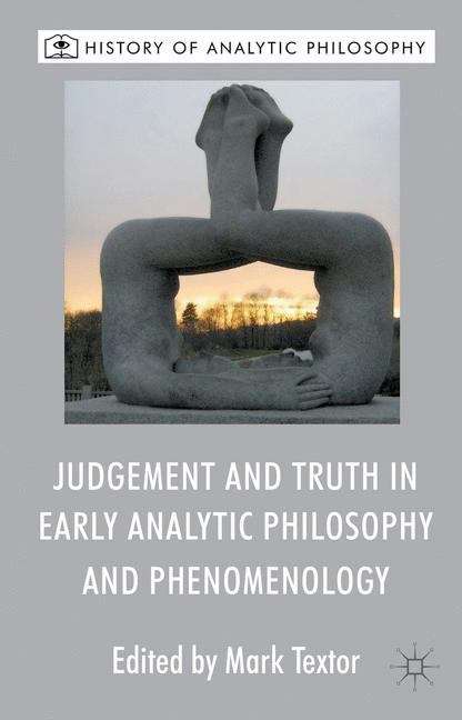 Book cover of Judgement and Truth in Early Analytic Philosophy and Phenomenology