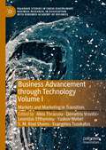 Business Advancement through Technology Volume I: Markets and Marketing in Transition (Palgrave Studies in Cross-disciplinary Business Research, In Association with EuroMed Academy of Business)